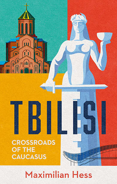 Tbilisi: Crossroads of the Caucasus by Maximilian Hess — book cover